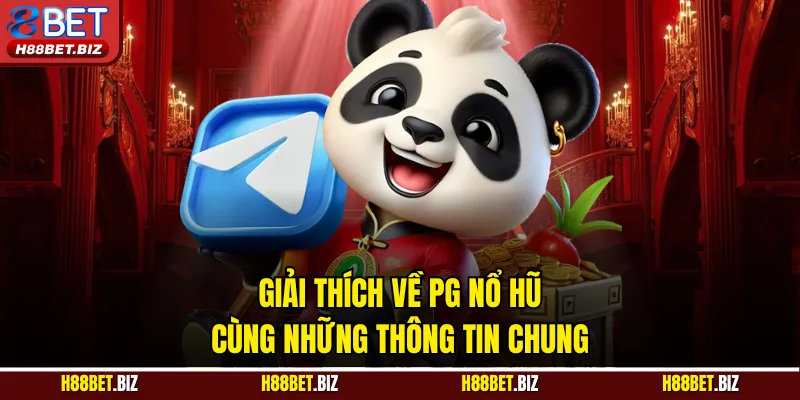 Giải thích về PG nổ hũ cùng những thông tin chung