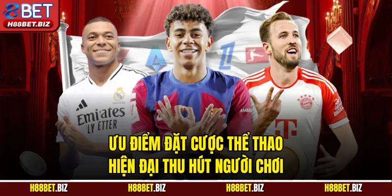 Ưu điểm đặt cược thể thao hiện đại thu hút người chơi